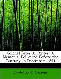 Produktbild: Cozzens, F: Colonel Peter A. Porter: A Memorial Delivered Be