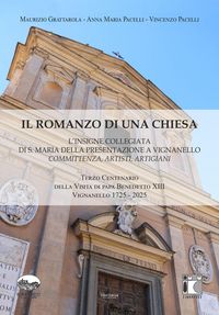 Produktbild: Il romanzo di una chiesa. L'insigne collegiata di S. Maria della Presentazione a Vignanello. Committenza, artisti, artigiani