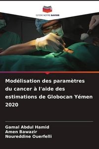 Produktbild: Mod&eacute;lisation des param&egrave;tres du cancer &agrave; l'aide des estimations de Globocan Y&eacute;men 2020