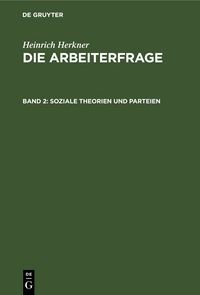 Produktbild: Heinrich Herkner: Die Arbeiterfrage / Soziale Theorien und Parteien