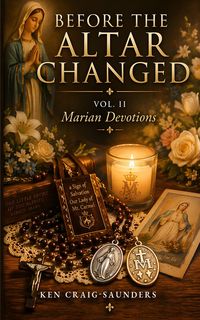 Produktbild: Before the Altar Changed, Vol. II: Marian Devotions