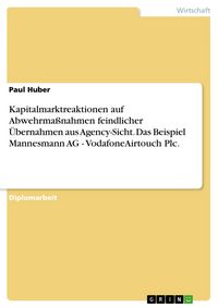 Produktbild: Kapitalmarktreaktionen auf Abwehrma&szlig;nahmen feindlicher &Uuml;bernahmen aus Agency-Sicht. Das Beispiel Mannesmann AG - VodafoneAirtouch Plc.