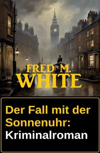 Produktbild: Der Fall mit der Sonnenuhr: Kriminalroman