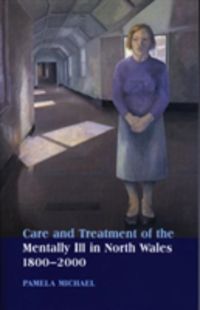 Produktbild: Care and Treatment of the Mentally Ill in North Wales 1800-2000