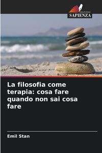 Produktbild: La filosofia come terapia: cosa fare quando non sai cosa fare