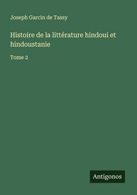 Produktbild: Histoire de la litt&eacute;rature hindoui et hindoustanie