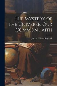 Produktbild: The Mystery of the Universe, Our Common Faith