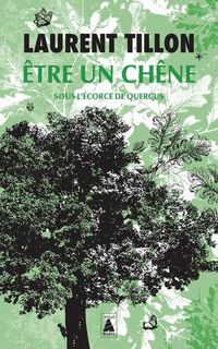 Produktbild: Etre un ch&ecirc;ne : sous l'&eacute;corce de Quercus : r&eacute;cit