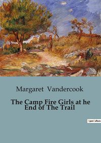 Produktbild: The Camp Fire Girls at he End of The Trail