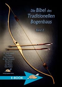Produktbild: Die Bibel des traditionellen Bogenbaus / Die Bibel des traditionellen Bogenbaus, Band 2