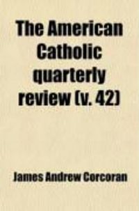 Produktbild: The American Catholic Quarterly Review (Volume 42)