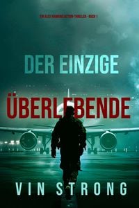 Produktbild: Der Einzige &Uuml;berlebende (Ein Alex Hawkins Action-Thriller - Buch 1)