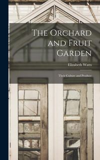 Produktbild: The Orchard and Fruit Garden: Their Culture and Produce