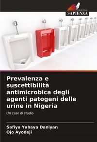 Produktbild: Prevalenza e suscettibilit&agrave; antimicrobica degli agenti patogeni delle urine in Nigeria