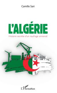 Produktbild: L'Alg&eacute;rie. Histoire secr&egrave;te d'un naufrage annonc&eacute;