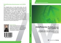 Produktbild: Zeiteffizientes Konstruieren mit CATIA V5