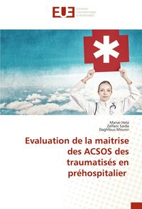 Produktbild: Evaluation de la maitrise des ACSOS des traumatis&eacute;s en pr&eacute;hospitalier