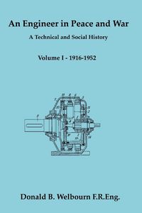 Produktbild: An Engineer in Peace and War - A Technical and Social History - Volume I - 1916-1952