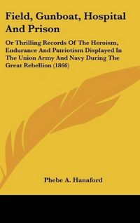 Produktbild: Hanaford, P: Field, Gunboat, Hospital And Prison