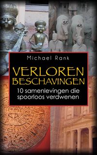 Produktbild: Verloren Beschavingen: 10 samenlevingen die spoorloos verdwenen
