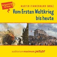 Produktbild: Vom Ersten Weltkrieg bis heute - Weltgeschichte f&uuml;r Kinder