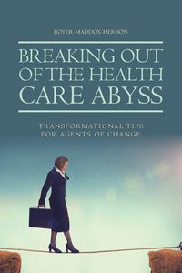 Produktbild: Breaking Out of the Health Care Abyss