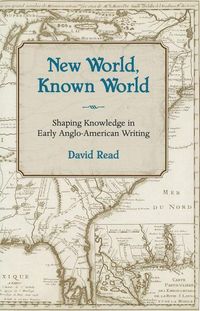 Produktbild: New World, Known World: Shaping Knowledge in Early Anglo-American Writing