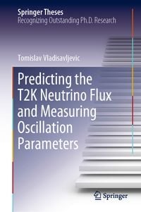 Produktbild: Predicting the T2K Neutrino Flux and Measuring Oscillation Parameters