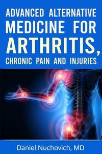 Produktbild: Advanced Alternative Medicine for Arthritis, Chronic Pain and Injuries