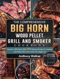 Produktbild: The Comprehensive BIG HORN Wood Pellet Grill And Smoker Cookbook