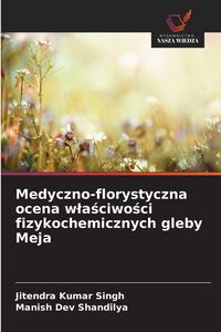 Produktbild: Medyczno-florystyczna ocena w&iquest;a&iquest;ciwo&iquest;ci fizykochemicznych gleby Meja