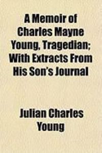 Produktbild: A Memoir of Charles Mayne Young, Tragedian; With Extracts from His Son's Journal