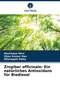 Produktbild: Zingiber officinale: Ein nat&uuml;rliches Antioxidans f&uuml;r Biodiesel