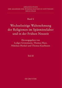 Produktbild: Wechselseitige Wahrnehmung der Religionen im Sp&auml;tmittelalter und in der Fr&uuml;hen Neuzeit