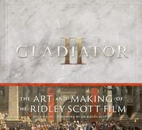 Produktbild: Gladiator II: The Art and Making of the Ridley Scott Film