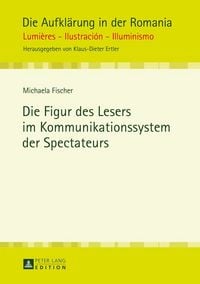 Produktbild: Die Figur des Lesers im Kommunikationssystem der Spectateurs