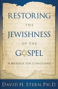 Bild vom Artikel Restoring the Jewishness of the Gospel: A Message for Christians vom Autor David H. Stern