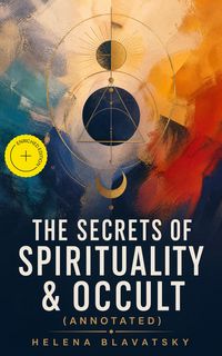 Produktbild: The Secrets of Spirituality & Occult (Annotated)