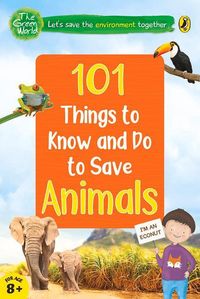 Produktbild: 101 Things to Know and Do to Save Animals (the Green World)