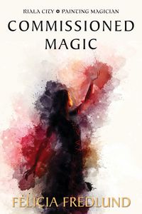 Produktbild: Commissioned Magic (Riala City: Painting Magician)