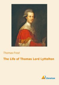 Produktbild: The Life of Thomas Lord Lyttelton