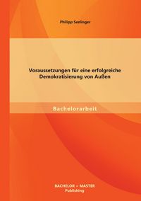 Produktbild: Voraussetzungen f&uuml;r eine erfolgreiche Demokratisierung von Au&szlig;en