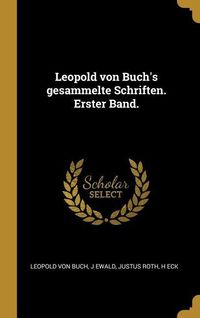 Bild vom Artikel Leopold Von Buch's Gesammelte Schriften. Erster Band. vom Autor Leopold Buch