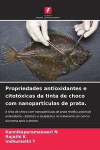 Produktbild: Propriedades antioxidantes e citot&oacute;xicas da tinta de choco com nanopart&iacute;culas de prata.
