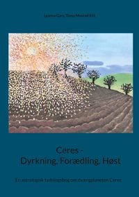 Produktbild: Ceres - Dyrkning, For&aelig;dling, H&oslash;st