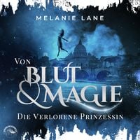 Produktbild: Von Blut und Magie: Die verlorene Prinzessin