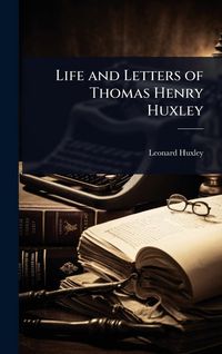 Produktbild: Life and Letters of Thomas Henry Huxley