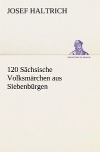 Produktbild: 120 S&auml;chsische Volksm&auml;rchen aus Siebenb&uuml;rgen