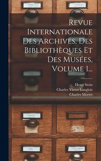 Produktbild: Revue Internationale Des Archives, Des Biblioth&egrave;ques Et Des Mus&eacute;es, Volume 1...