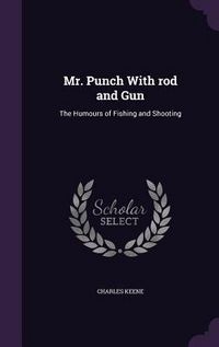 Produktbild: Mr. Punch With rod and Gun: The Humours of Fishing and Shooting